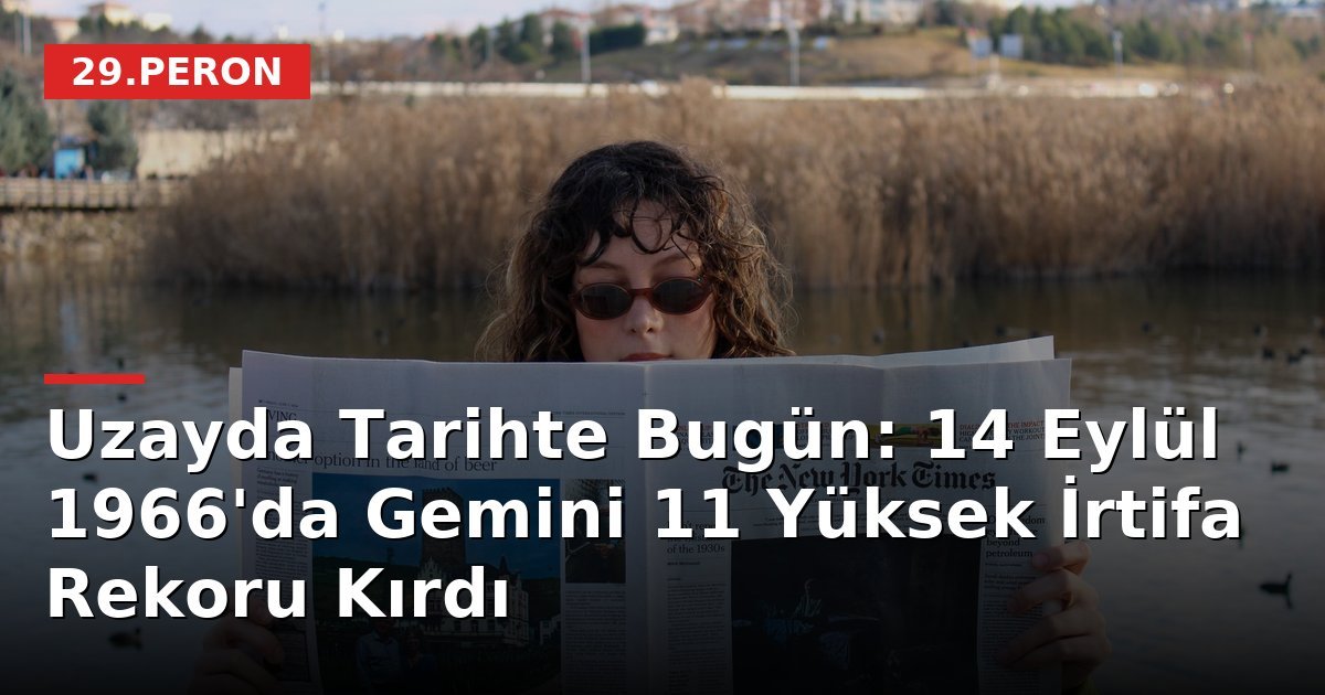 Uzayda Tarihte Bugün: 14 Eylül 1966'da Gemini 11 Yüksek İrtifa Rekoru Kırdı