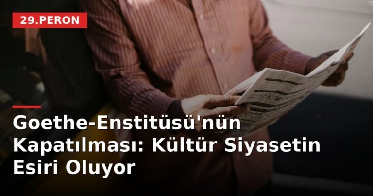 Goethe-Enstitüsü'nün Kapatılması: Kültür Siyasetin Esiri Oluyor