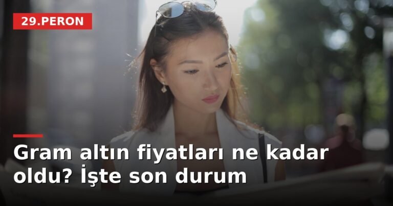 Gram altın fiyatları ne kadar oldu? İşte son durum