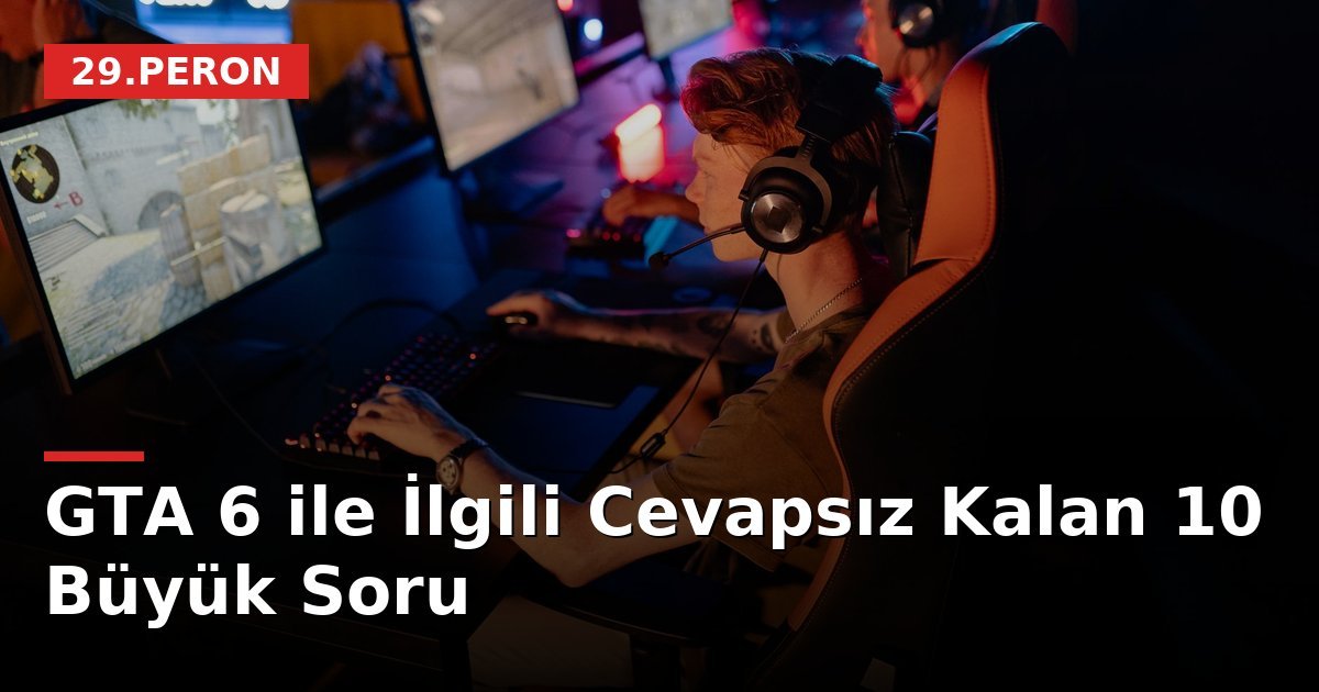 GTA 6 ile İlgili Cevapsız Kalan 10 Büyük Soru