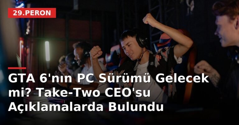GTA 6'nın PC Sürümü Gelecek mi? Take-Two CEO'su Açıklamalarda Bulundu