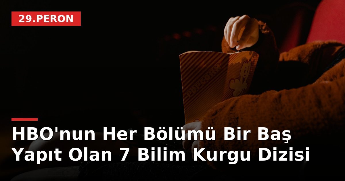 HBO'nun Her Bölümü Bir Baş Yapıt Olan 7 Bilim Kurgu Dizisi