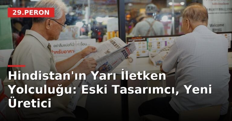 Hindistan'ın Yarı İletken Yolculuğu: Eski Tasarımcı, Yeni Üretici