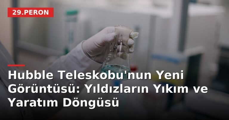 Hubble Teleskobu'nun Yeni Görüntüsü: Yıldızların Yıkım ve Yaratım Döngüsü