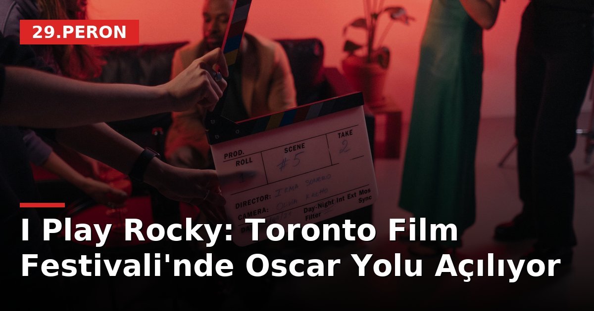 I Play Rocky: Toronto Film Festivali'nde Oscar Yolu Açılıyor