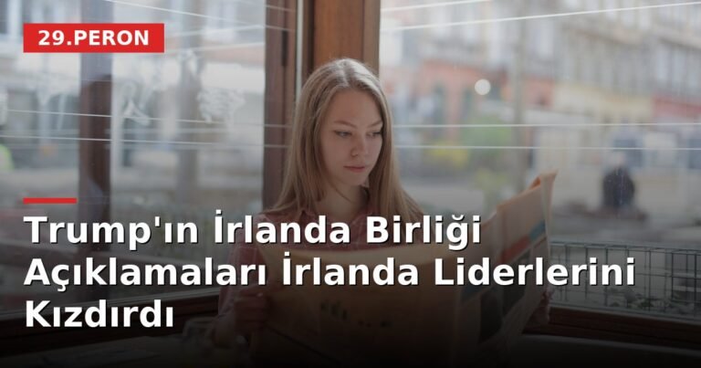 Trump'ın İrlanda Birliği Açıklamaları İrlanda Liderlerini Kızdırdı