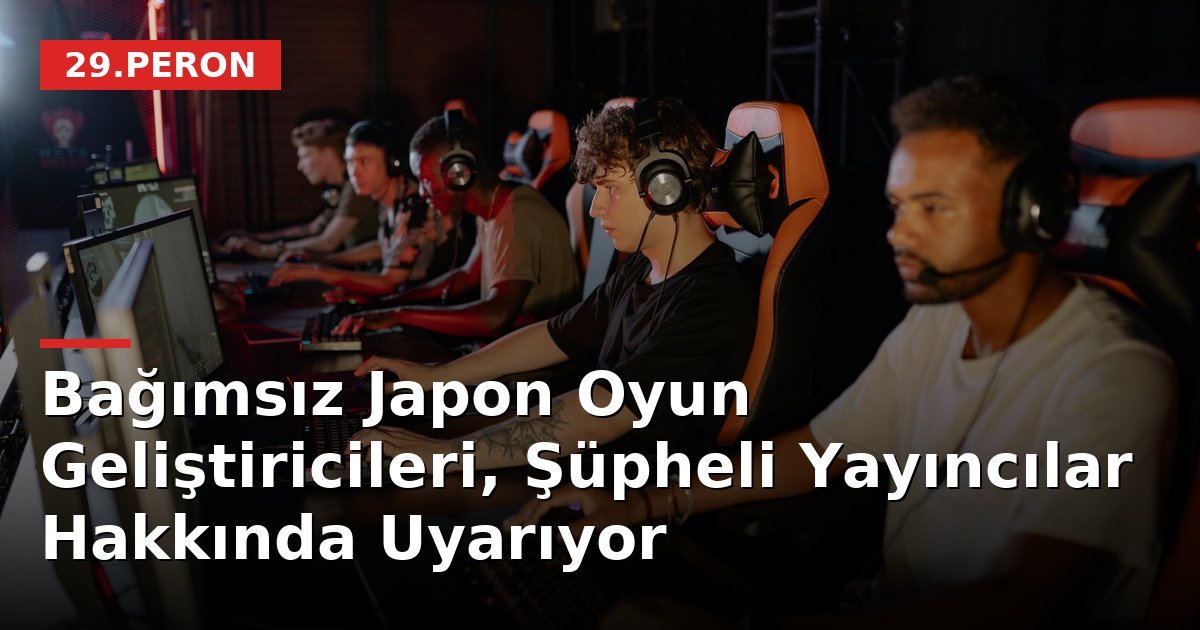 Bağımsız Japon Oyun Geliştiricileri, Şüpheli Yayıncılar Hakkında Uyarıyor