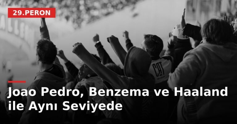 Joao Pedro, Benzema ve Haaland ile Aynı Seviyede