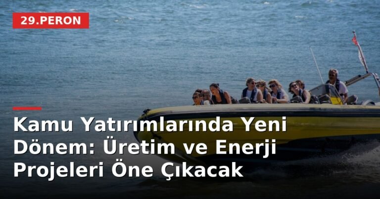 Kamu Yatırımlarında Yeni Dönem: Üretim ve Enerji Projeleri Öne Çıkacak