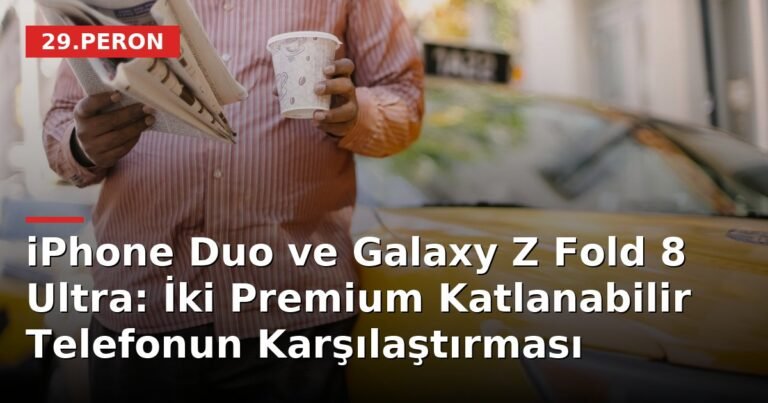 iPhone Duo ve Galaxy Z Fold 8 Ultra: İki Premium Katlanabilir Telefonun Karşılaştırması