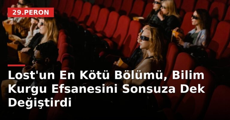 Lost'un En Kötü Bölümü, Bilim Kurgu Efsanesini Sonsuza Dek Değiştirdi