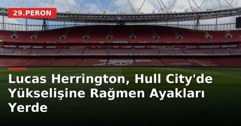 Lucas Herrington, Hull City'de Yükselişine Rağmen Ayakları Yerde