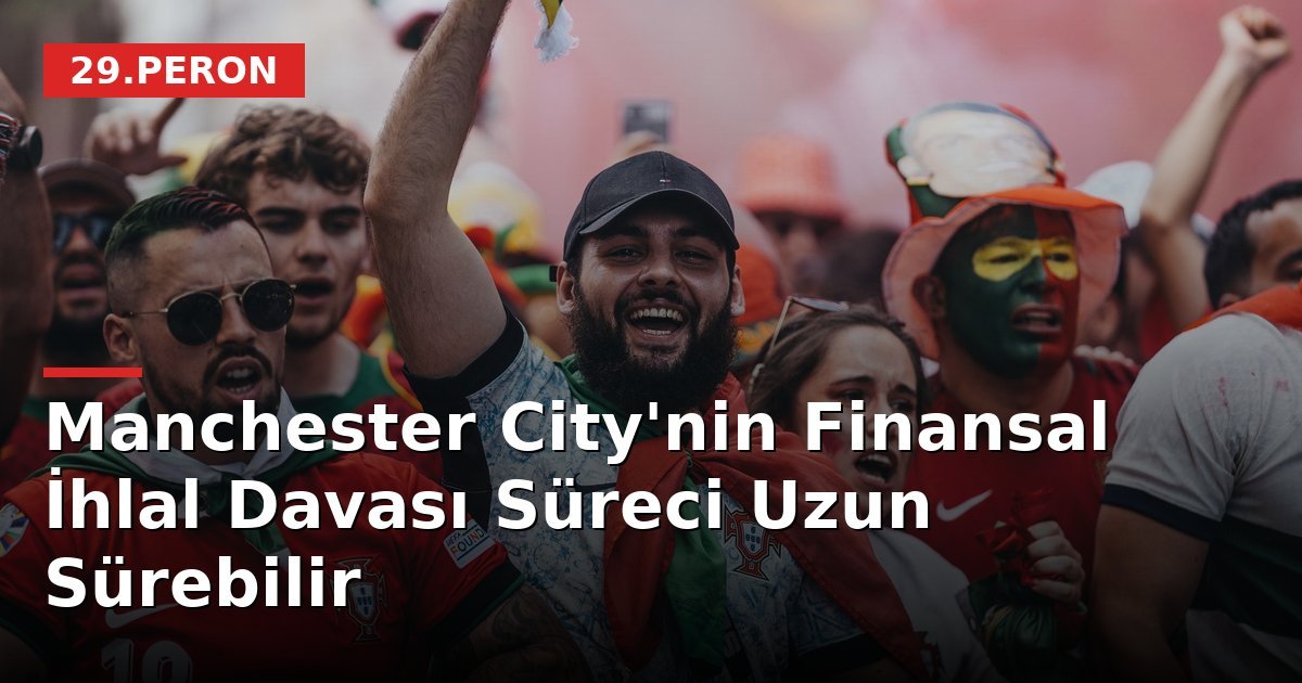 Manchester City'nin Finansal İhlal Davası Süreci Uzun Sürebilir