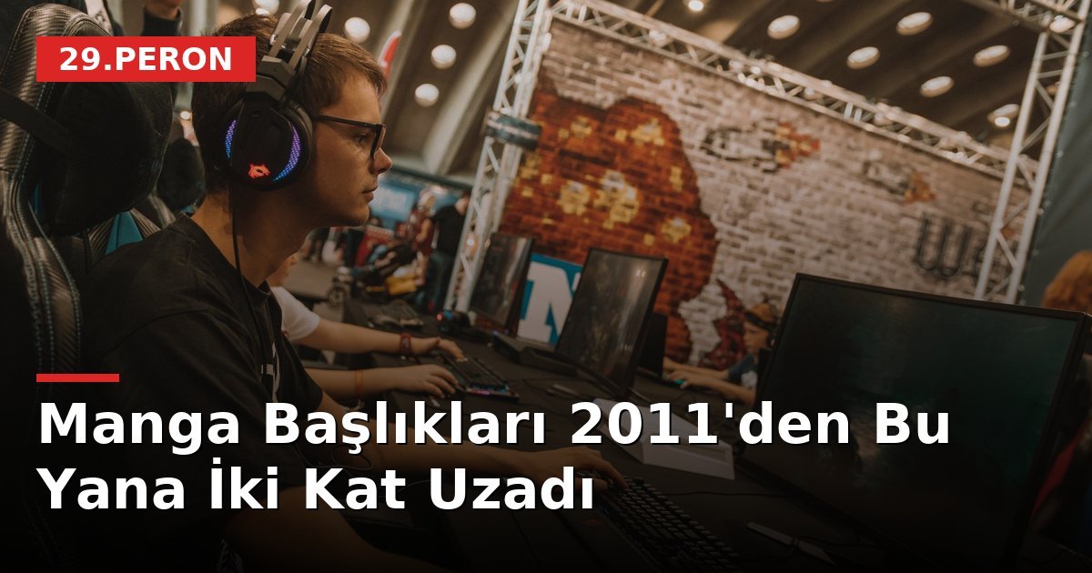 Manga Başlıkları 2011'den Bu Yana İki Kat Uzadı