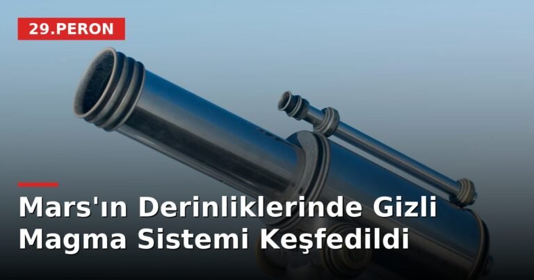 Mars'ın Derinliklerinde Gizli Magma Sistemi Keşfedildi