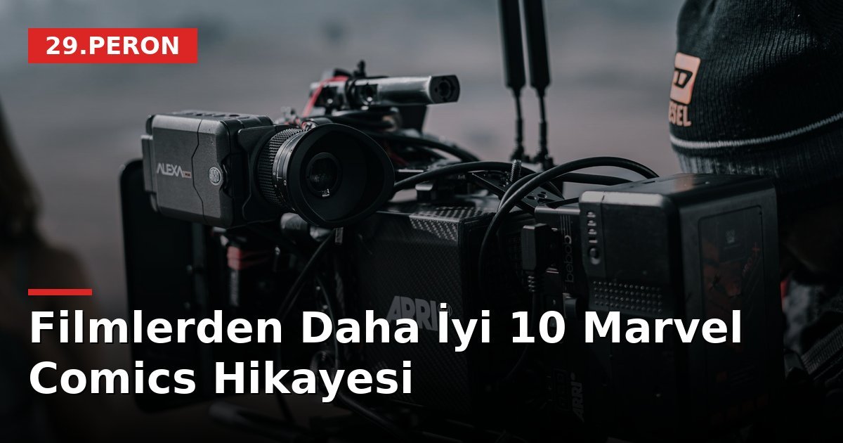 Filmlerden Daha İyi 10 Marvel Comics Hikayesi