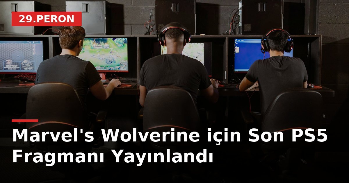 Marvel's Wolverine için Son PS5 Fragmanı Yayınlandı