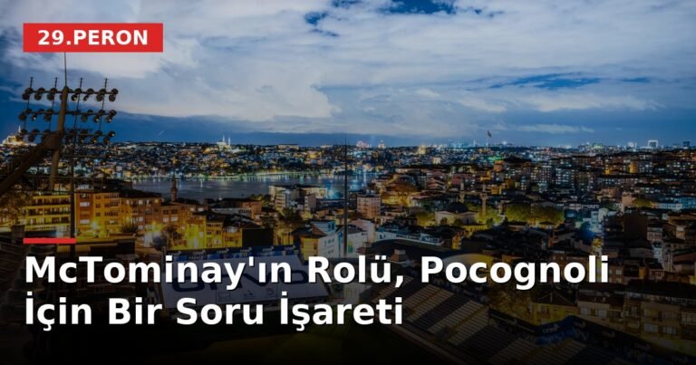 McTominay'ın Rolü, Pocognoli İçin Bir Soru İşareti