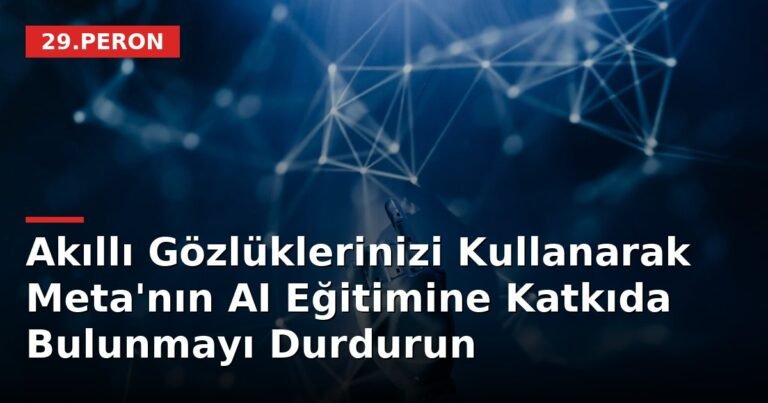 Akıllı Gözlüklerinizi Kullanarak Meta'nın AI Eğitimine Katkıda Bulunmayı Durdurun