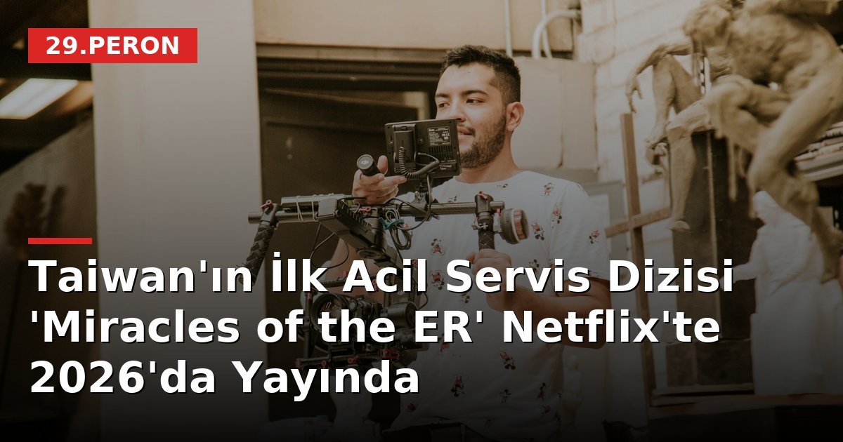 Taiwan'ın İlk Acil Servis Dizisi 'Miracles of the ER' Netflix'te 2026'da Yayında