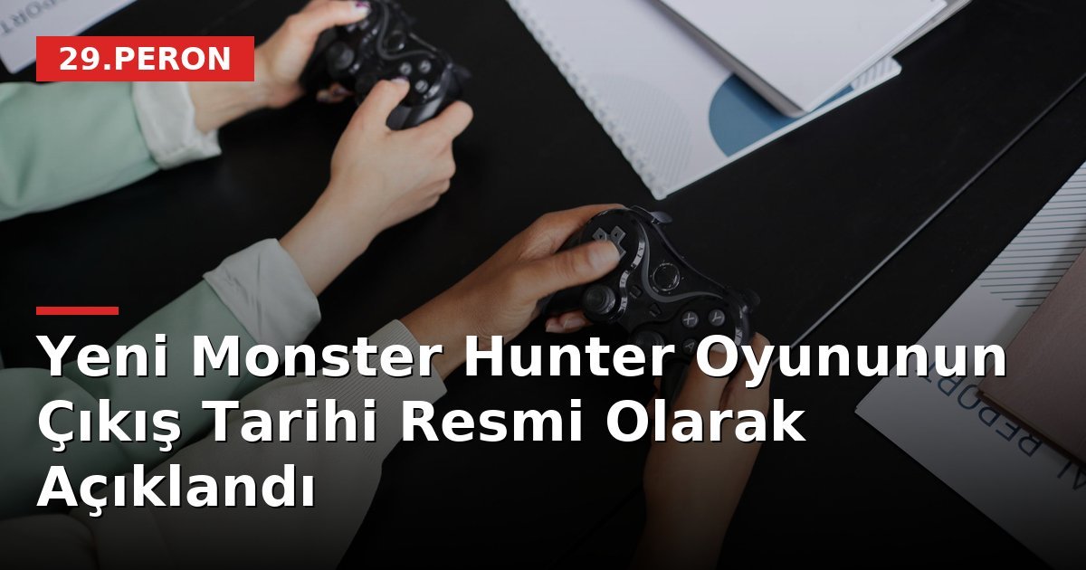 Yeni Monster Hunter Oyununun Çıkış Tarihi Resmi Olarak Açıklandı