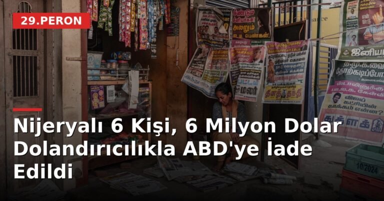 Nijeryalı 6 Kişi, 6 Milyon Dolar Dolandırıcılıkla ABD'ye İade Edildi