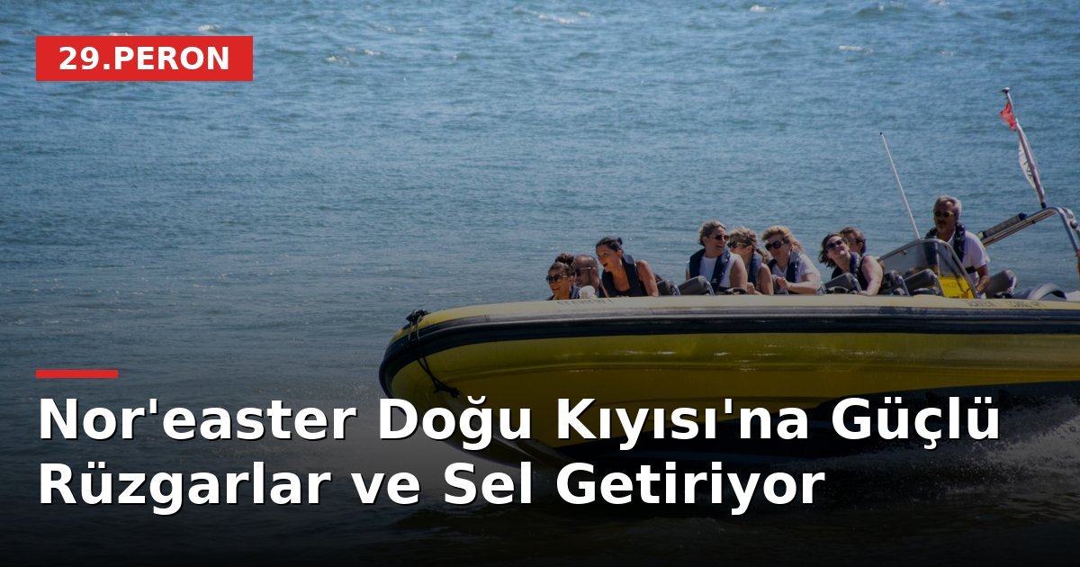 Nor'easter Doğu Kıyısı'na Güçlü Rüzgarlar ve Sel Getiriyor