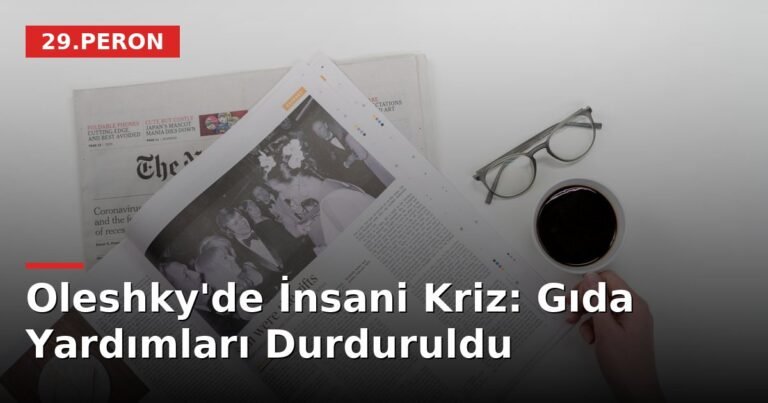 Oleshky'de İnsani Kriz: Gıda Yardımları Durduruldu