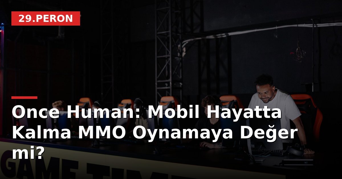 Once Human: Mobil Hayatta Kalma MMO Oynamaya Değer mi?