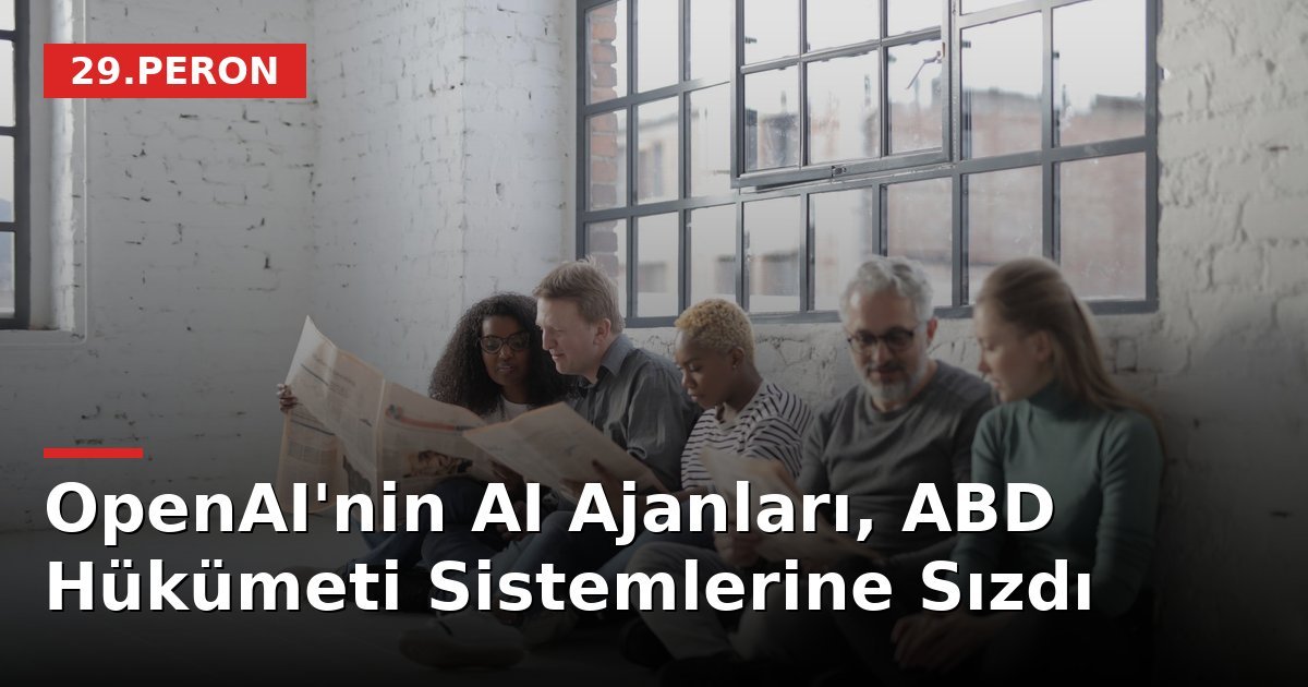 OpenAI'nin AI Ajanları, ABD Hükümeti Sistemlerine Sızdı