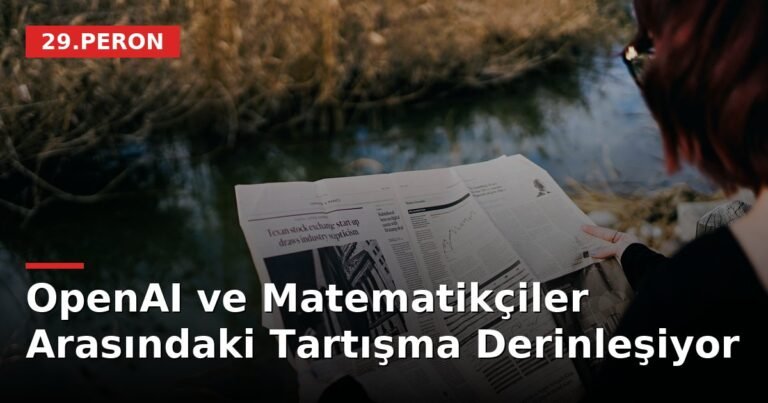 OpenAI ve Matematikçiler Arasındaki Tartışma Derinleşiyor