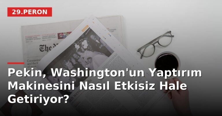 Pekin, Washington'un Yaptırım Makinesini Nasıl Etkisiz Hale Getiriyor?
