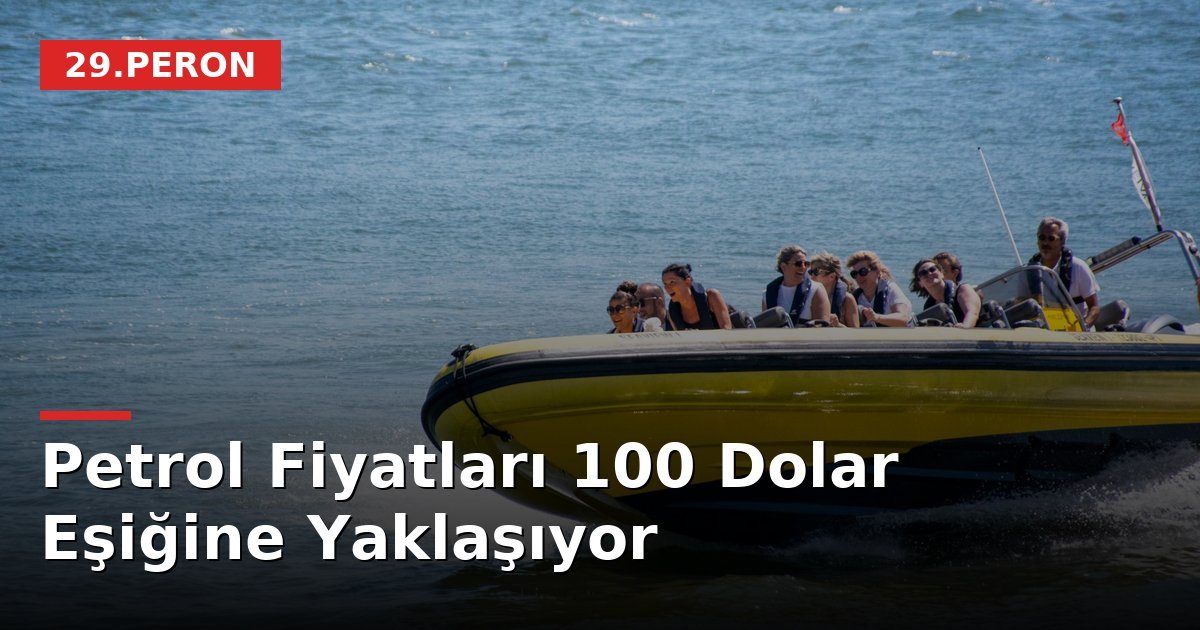 Petrol Fiyatları 100 Dolar Eşiğine Yaklaşıyor