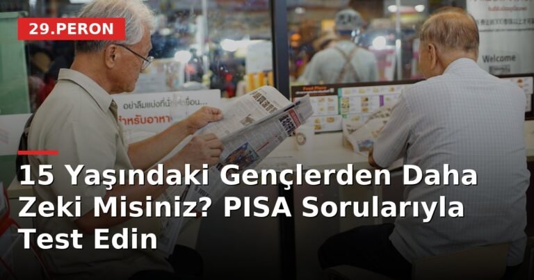 15 Yaşındaki Gençlerden Daha Zeki Misiniz? PISA Sorularıyla Test Edin