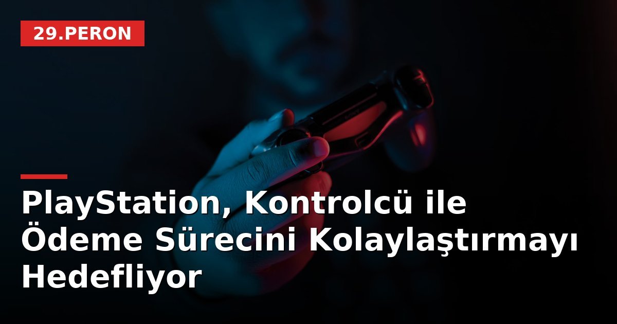 PlayStation, Kontrolcü ile Ödeme Sürecini Kolaylaştırmayı Hedefliyor