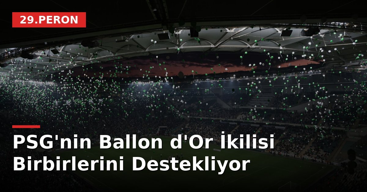 PSG'nin Ballon d'Or İkilisi Birbirlerini Destekliyor