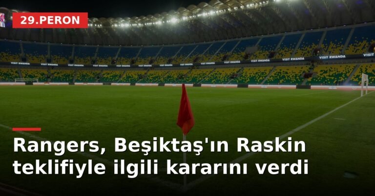 Rangers, Beşiktaş'ın Raskin teklifiyle ilgili kararını verdi