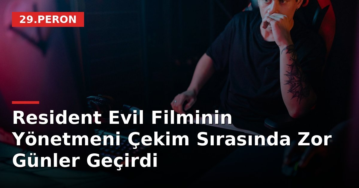 Resident Evil Filminin Yönetmeni Çekim Sırasında Zor Günler Geçirdi