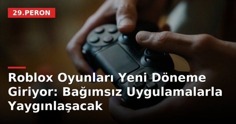 Roblox Oyunları Yeni Döneme Giriyor: Bağımsız Uygulamalarla Yaygınlaşacak