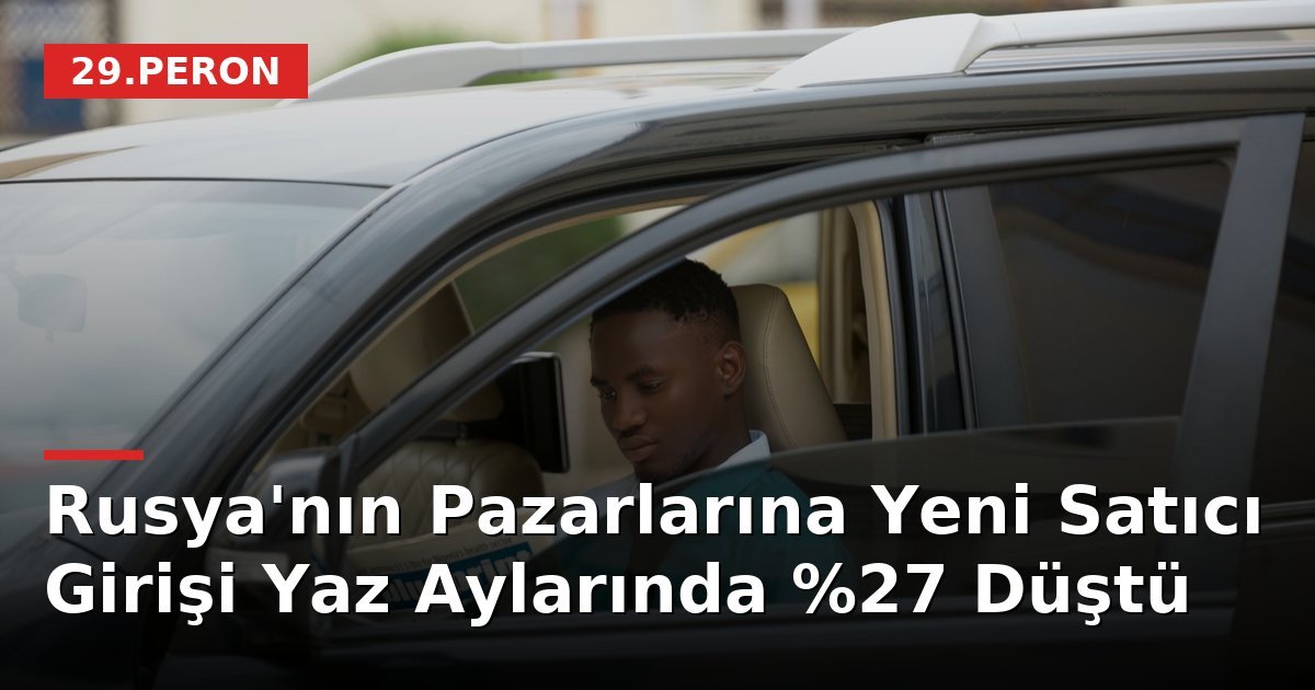 Rusya'nın Pazarlarına Yeni Satıcı Girişi Yaz Aylarında Düştü