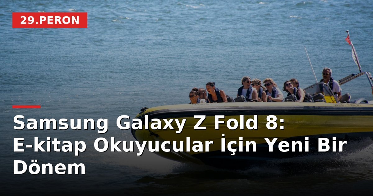 Samsung Galaxy Z Fold 8: E-kitap Okuyucular İçin Yeni Bir Dönem