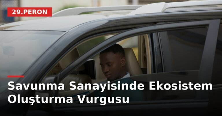 Savunma Sanayisinde Ekosistem Oluşturma Vurgusu