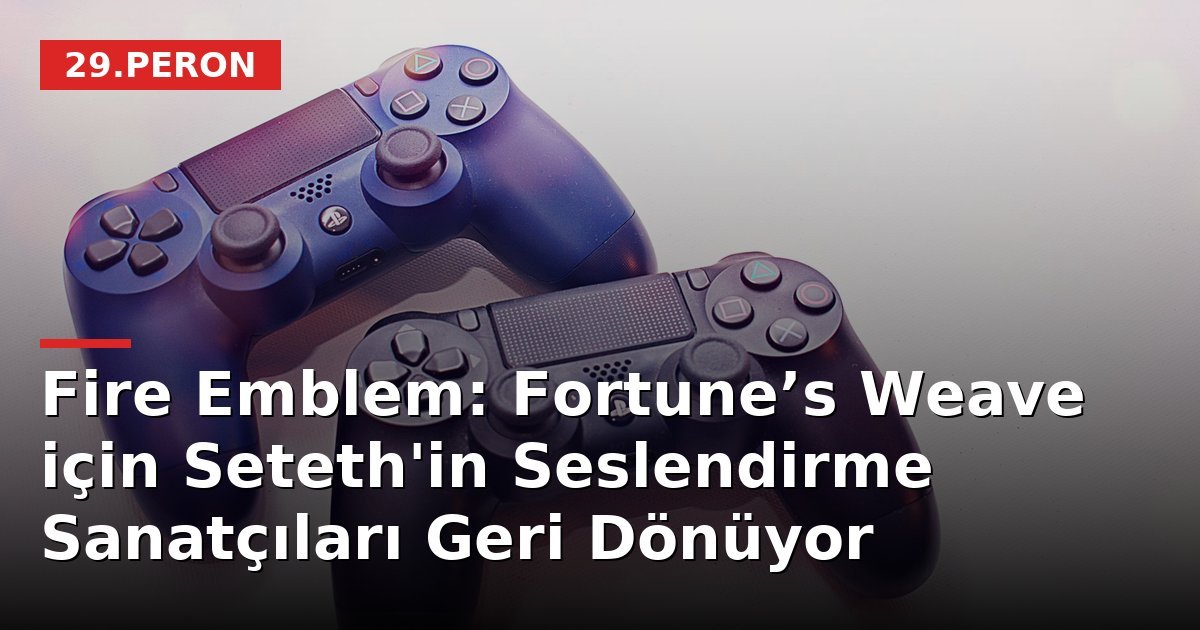 Fire Emblem: Fortune’s Weave için Seteth'in Seslendirme Sanatçıları Geri Dönüyor