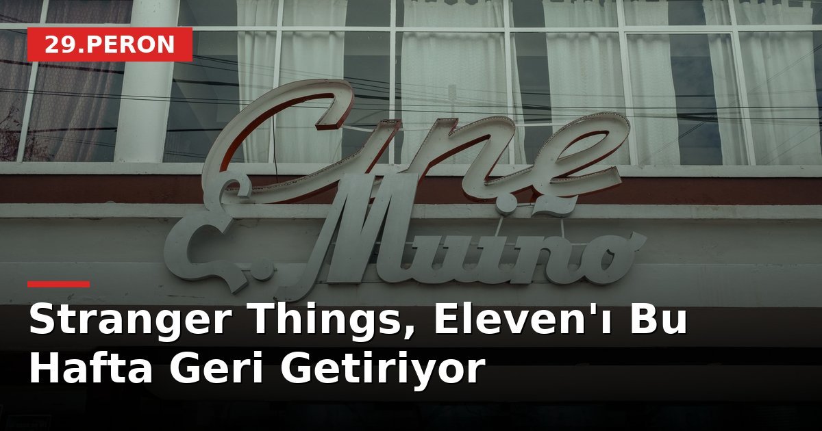 Stranger Things, Eleven'ı Bu Hafta Geri Getiriyor