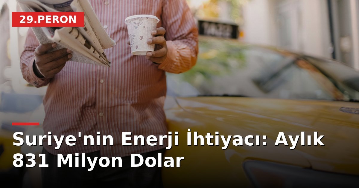 Suriye'nin Enerji İhtiyacı: Aylık 831 Milyon Dolar
