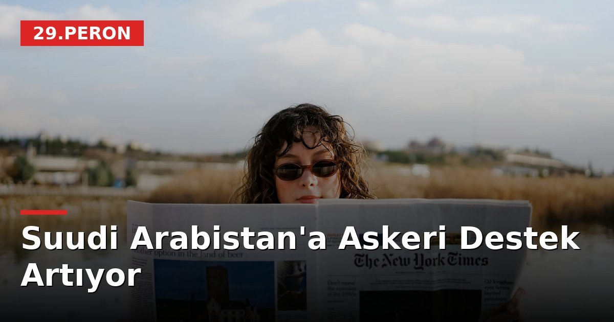 Suudi Arabistan'a Askeri Destek Artıyor