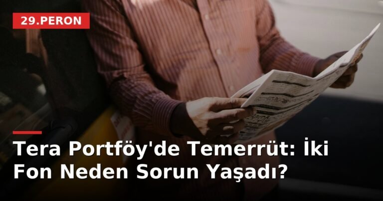 Tera Portföy'de Temerrüt: İki Fon Neden Sorun Yaşadı?