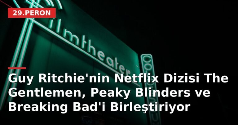 Guy Ritchie'nin Netflix Dizisi The Gentlemen, Peaky Blinders ve Breaking Bad'i Birleştiriyor
