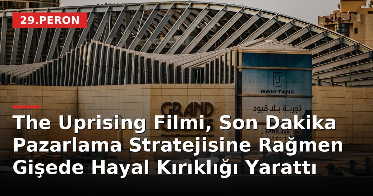 The Uprising Filmi, Son Dakika Pazarlama Stratejisine Rağmen Gişede Hayal Kırıklığı Yarattı