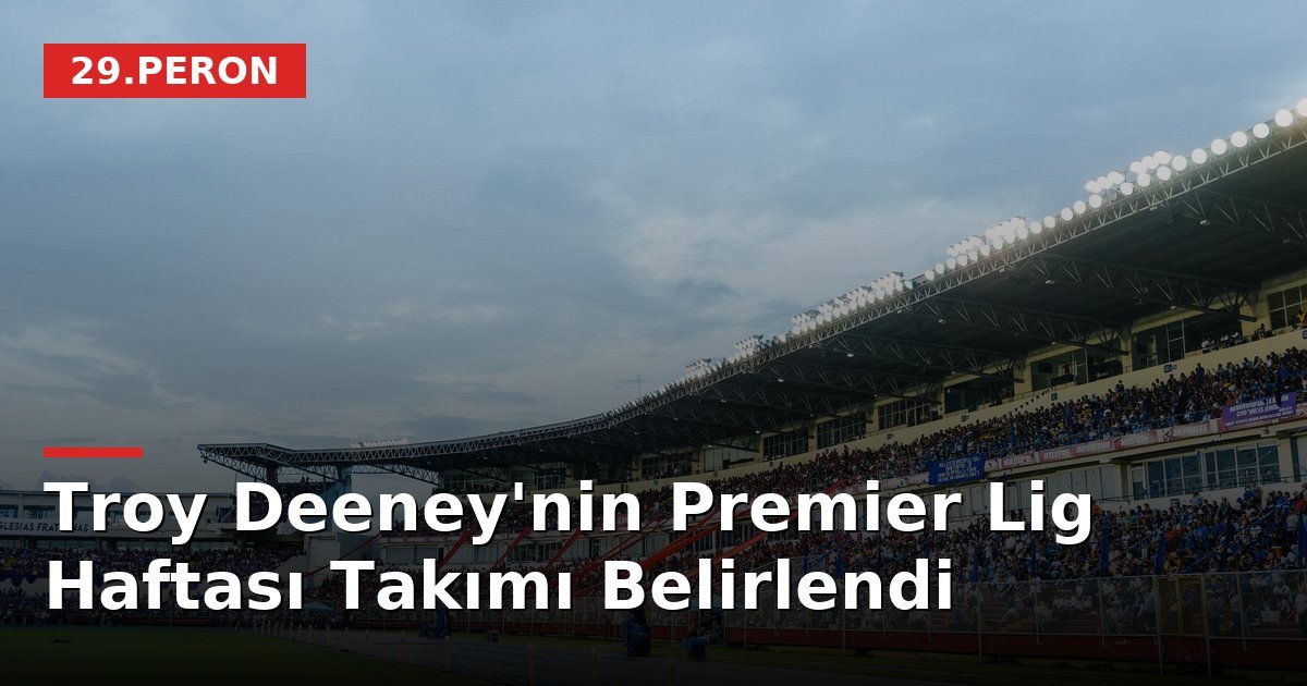 Troy Deeney'nin Premier Lig Haftası Takımı Belirlendi